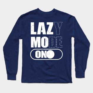 Lazy Mode On Long Sleeve T-Shirt